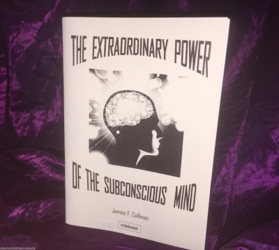 The Extraordinary Power of the Subconscious Mind By James F. Cullinan